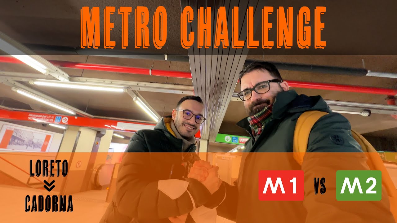 METRO CHALLENGE - da LORETO a CADORNA meglio M1 o M2?