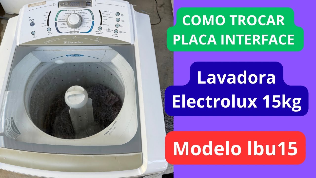 COMO TROCAR PLACA INTERFACE DA LAVADORA ELECTROLUX 15KG MODELO LBU15.
