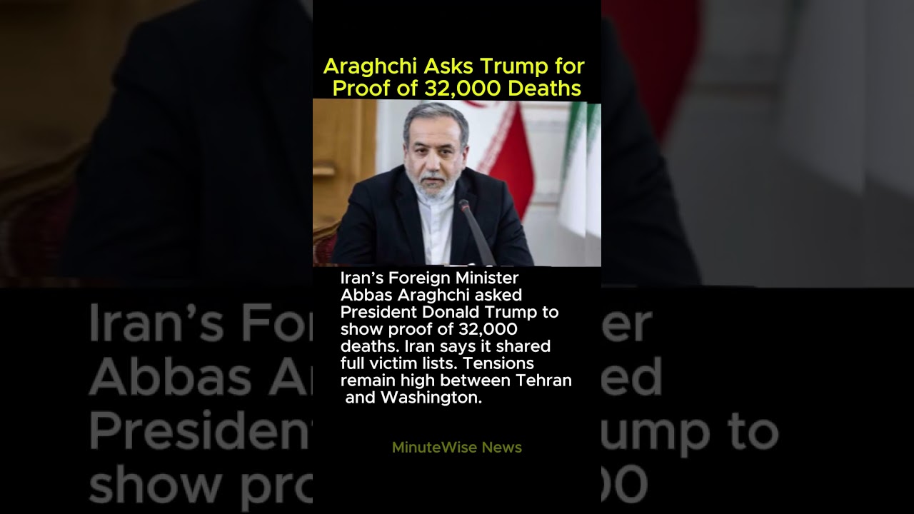 Araghchi Asks Trump for Proof of 32,000 Deaths