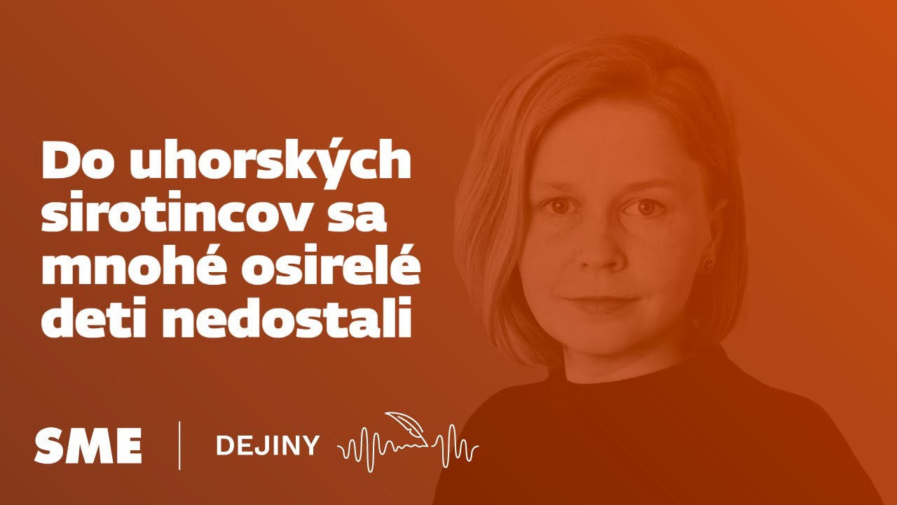 Do uhorských sirotincov sa mnohé osirelé deti nedostali  (podcast Dejiny)