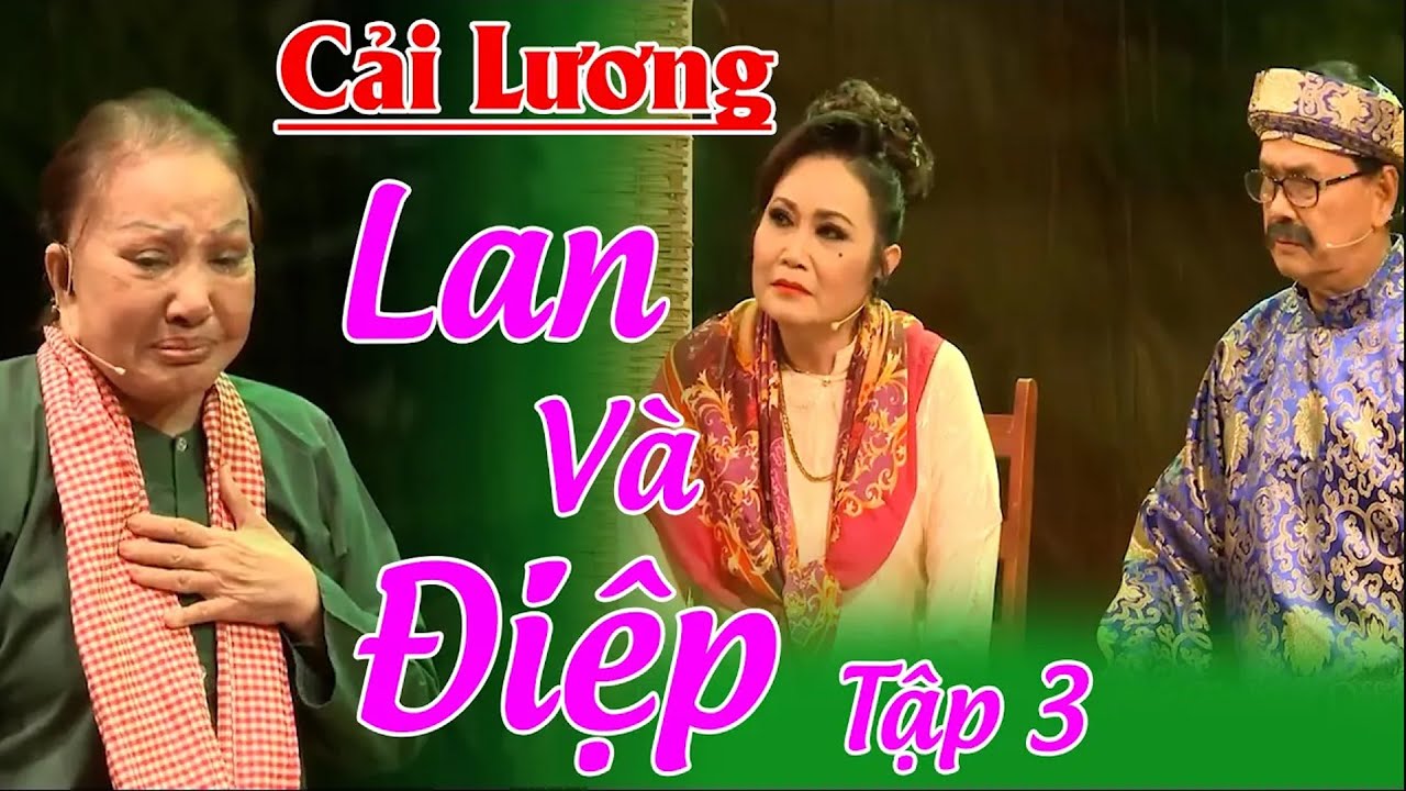 LAN V&Agrave; ĐIỆP (T&agrave;i Danh Đất Việt 3)-Phần 3 | Ns Hồng Nga,Ch&iacute; T&acirc;m,Nsut Thanh Điền,Trọng Ph&uacute;c,Thanh Hằng