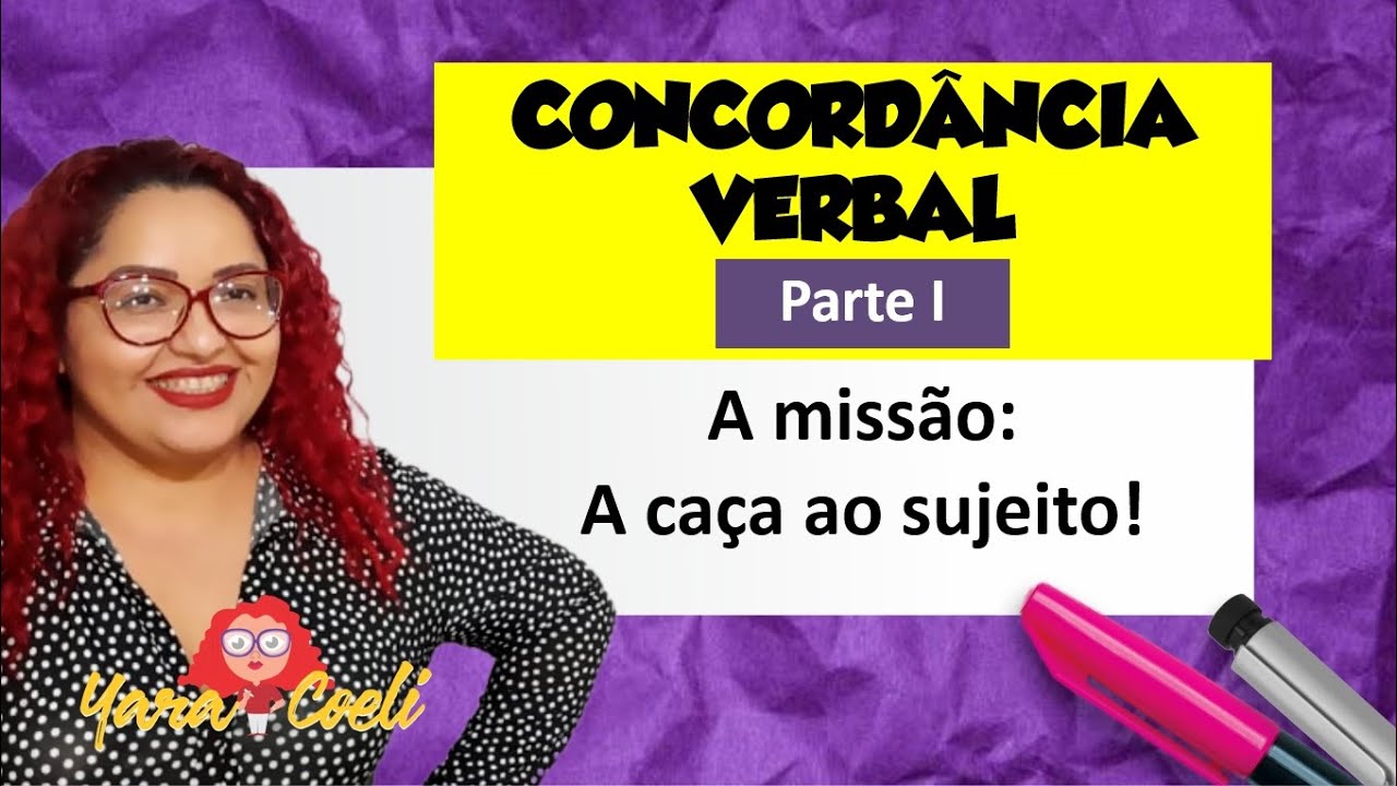 Concordância Verbal - Parte 1 - Teoria e 8 Questões - Yara Coeli