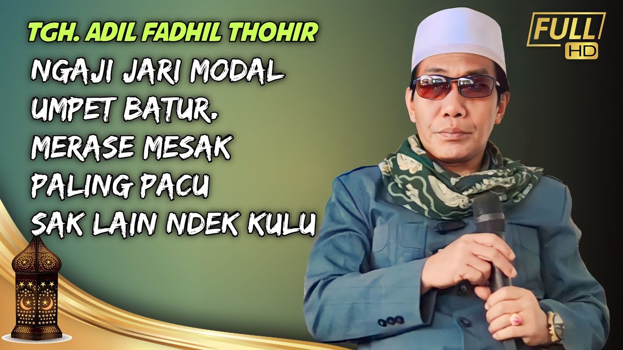 Ceramah Lucu TGH. Adil Fadhil Thohir‼️Merase Paling Kenak‼️ Terbaru 2023
