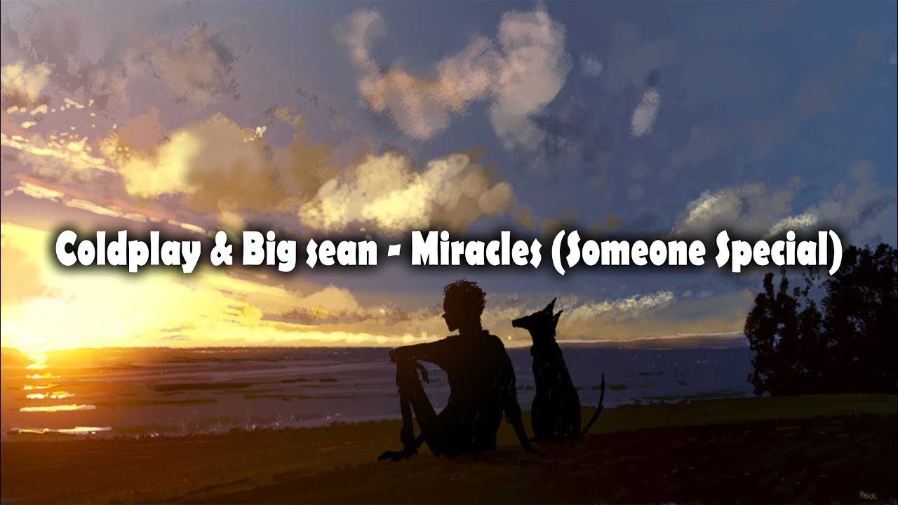 Coldplay & Big Sean - Miracles (Somone Special) [LYRICS]