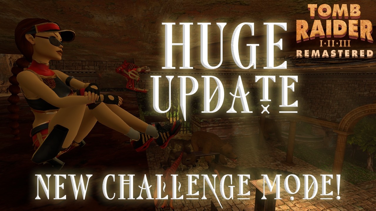 TOMB RAIDER JUST DROPPED A HUGE UPDATE | Tomb Raider 1-3 Remastered Challenge Mode