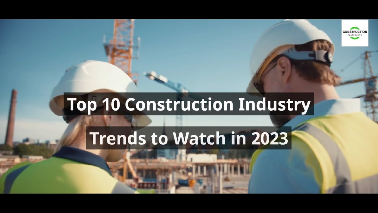 Top 10 Construction Industry Trends to Watch in 2023