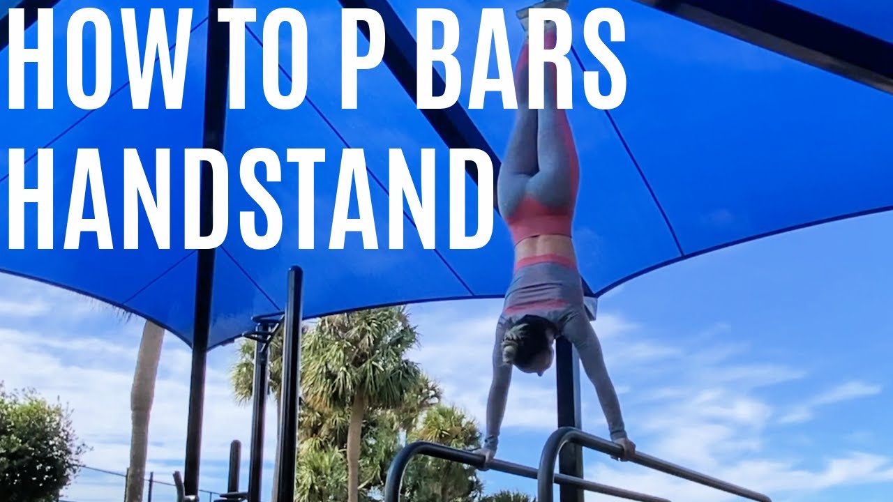 HOW TO SWING TO HANDSTAND ON P BARS