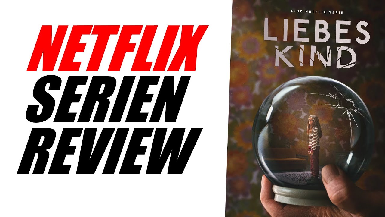 Geheimtipp Liebes Kind auf Netflix. Super spannende deutsche Mini Serie, Review Kritik Deutsch