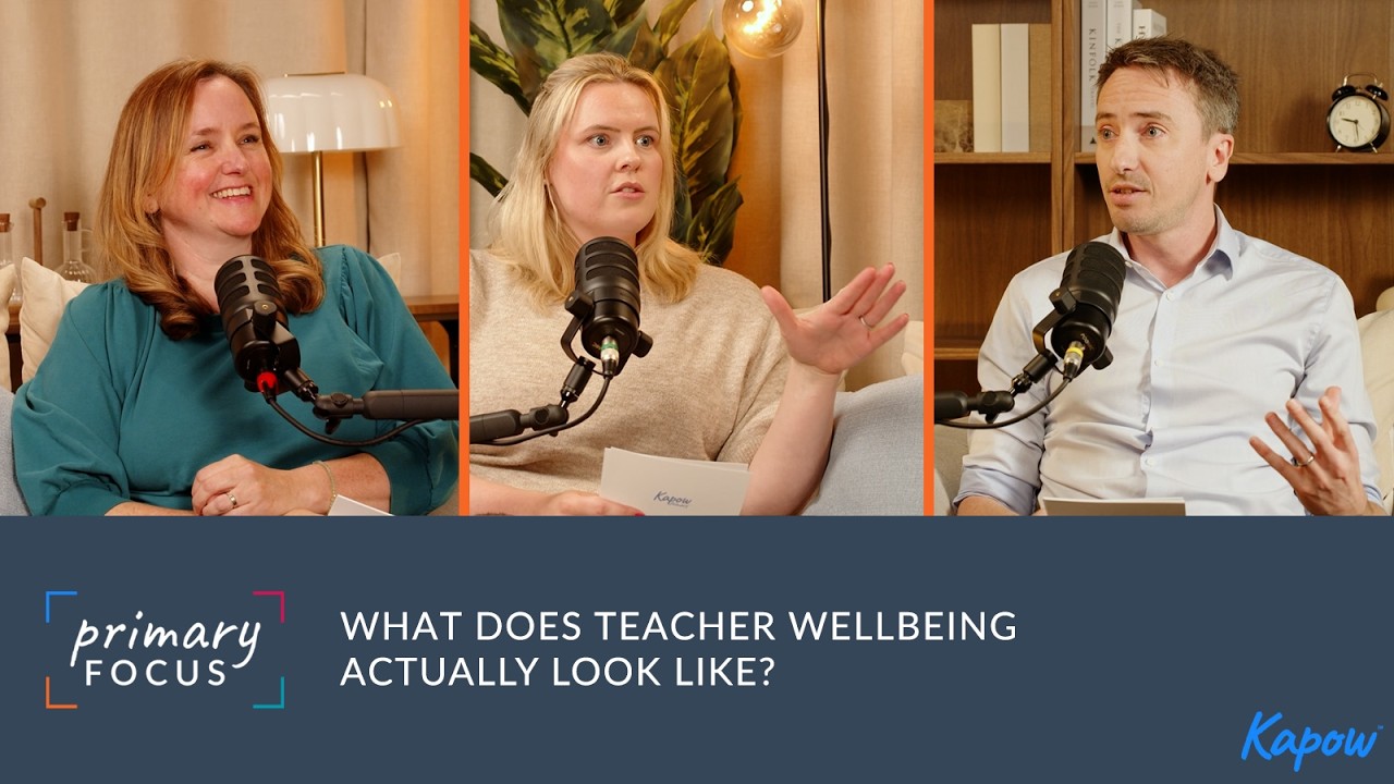Wellbeing: What does teacher wellbeing actually look like? | Primary Focus Podcast