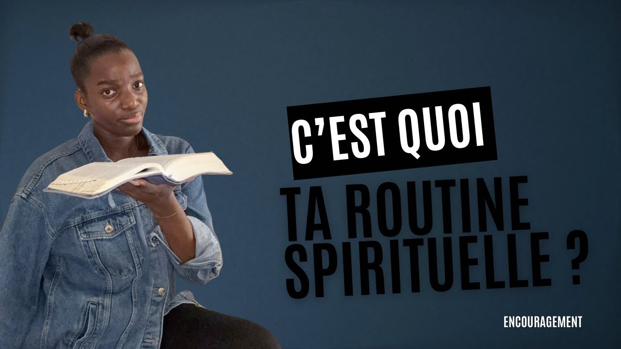 C&rsquo;EST QUOI TA ROUTINE SPIRITUELLE ? 👀