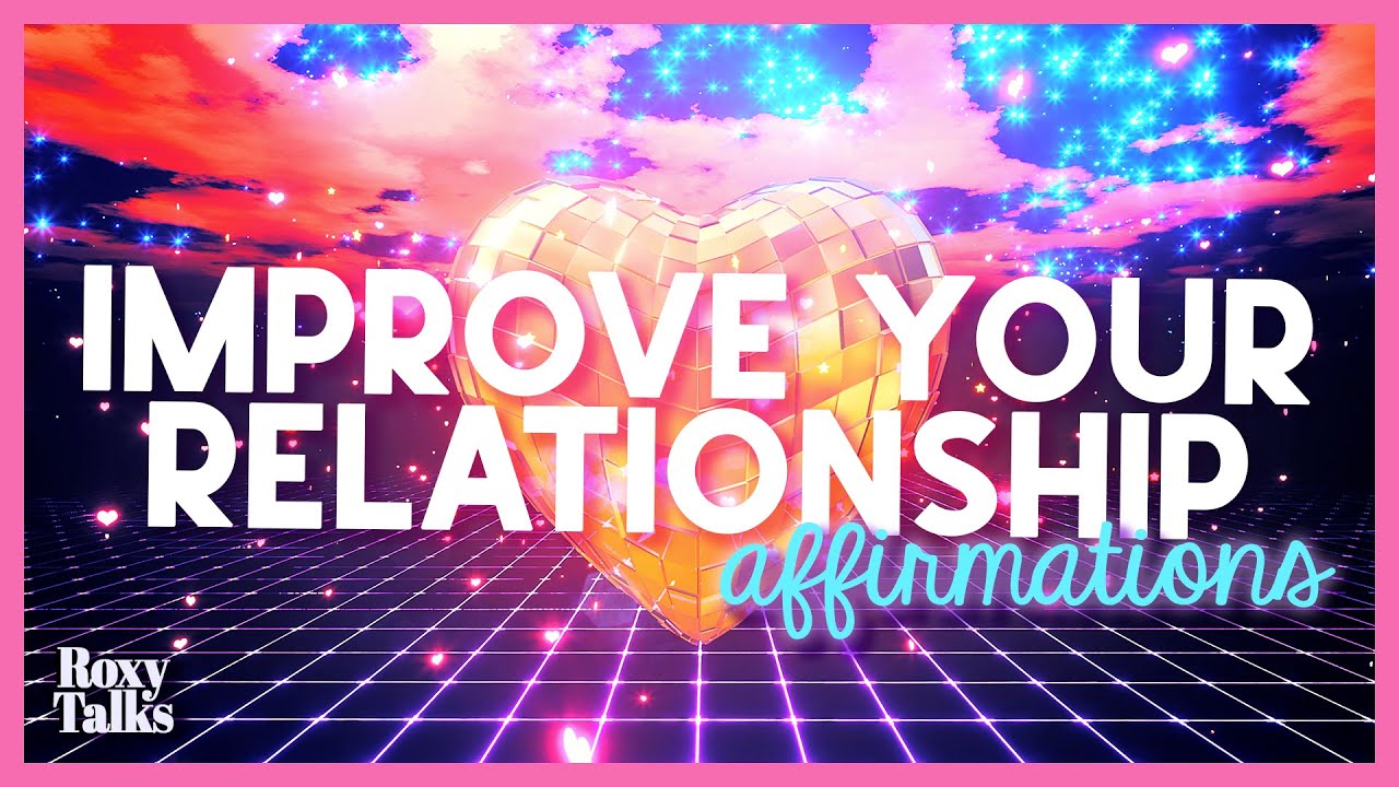 Affirmations For Love - Improve Relationship (528 Hz)