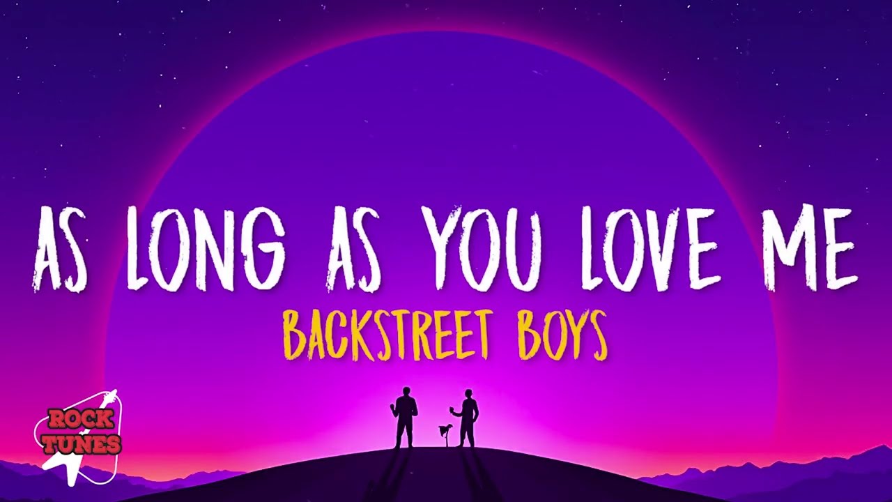 As Long As You Love Me - Backstreet Boys (Lyrics)
