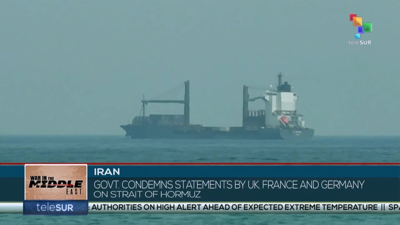 Iran condemns statements by UK, France and Germany on Strait of Hormuz