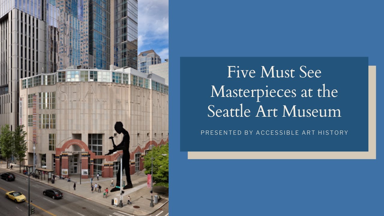 Five Must See Masterpieces at the Seattle Art Museum