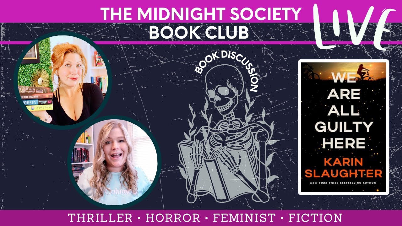 The Midnight Society Book Club LIVE DISCUSSION of We Are All Guilty Here, by Karin Slaughter