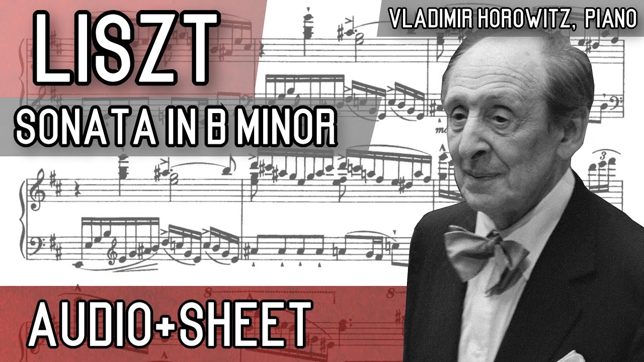 Liszt - Sonata in B Minor, S. 178 (Audio+Sheet) [Horowitz]