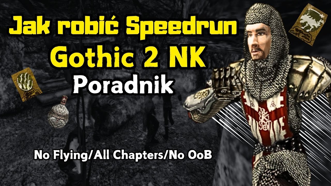 JAK ROBIĆ SPEEDRUN GOTHIC 2 NK | Poradnik (No OoB)
