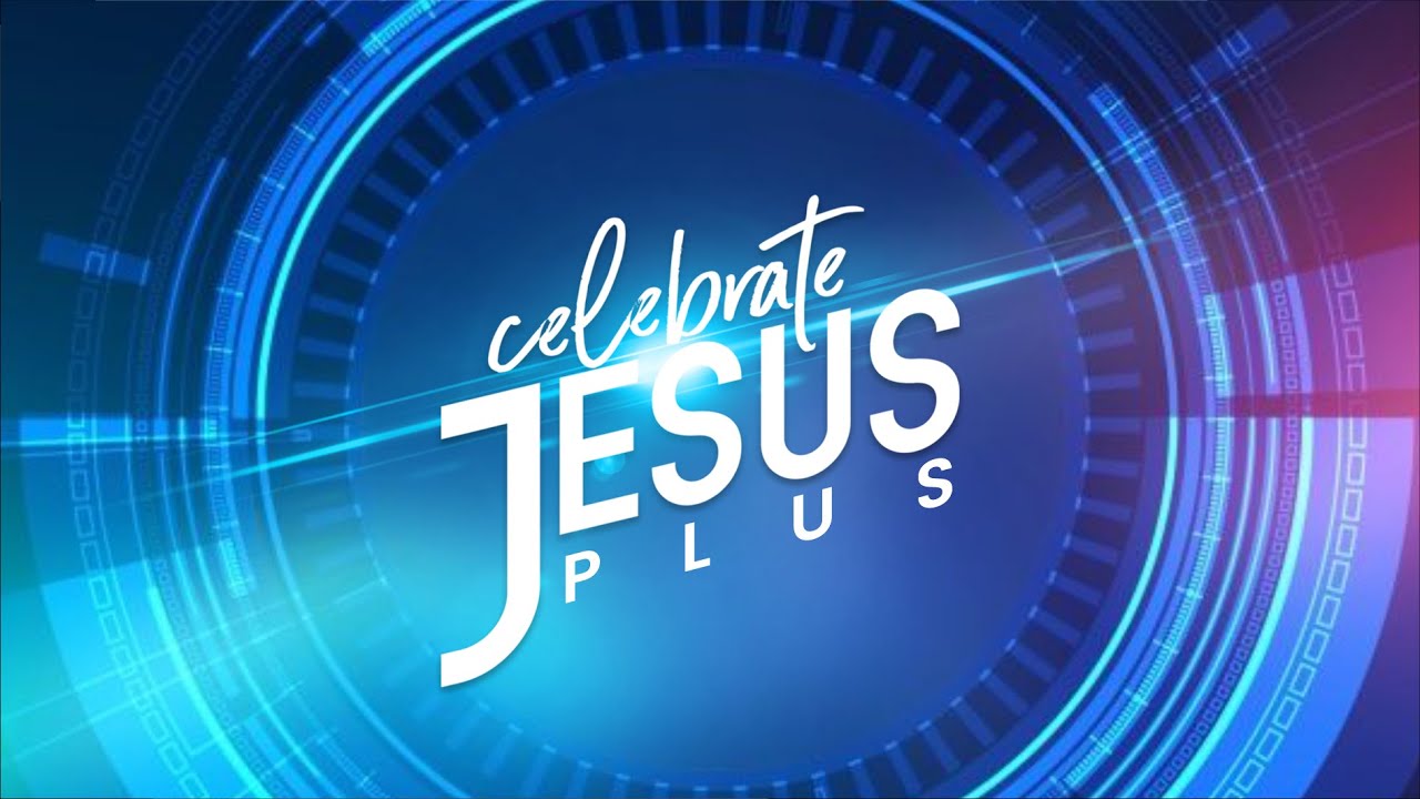 Celebrate Jesus Plus || Sunday, 21st January 2024