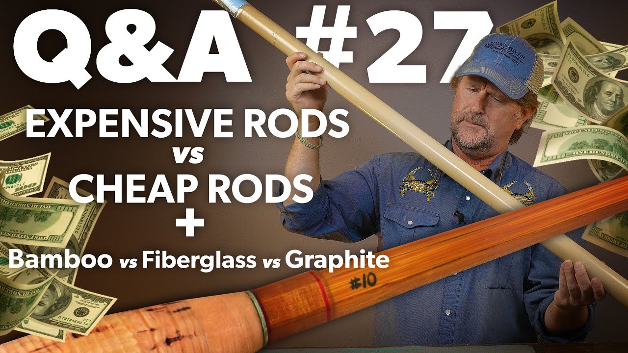 Q&A | #27 - EXPENSIVE Fly Rods vs CHEAP Fly Rods ($$$ vs $) + MORE!