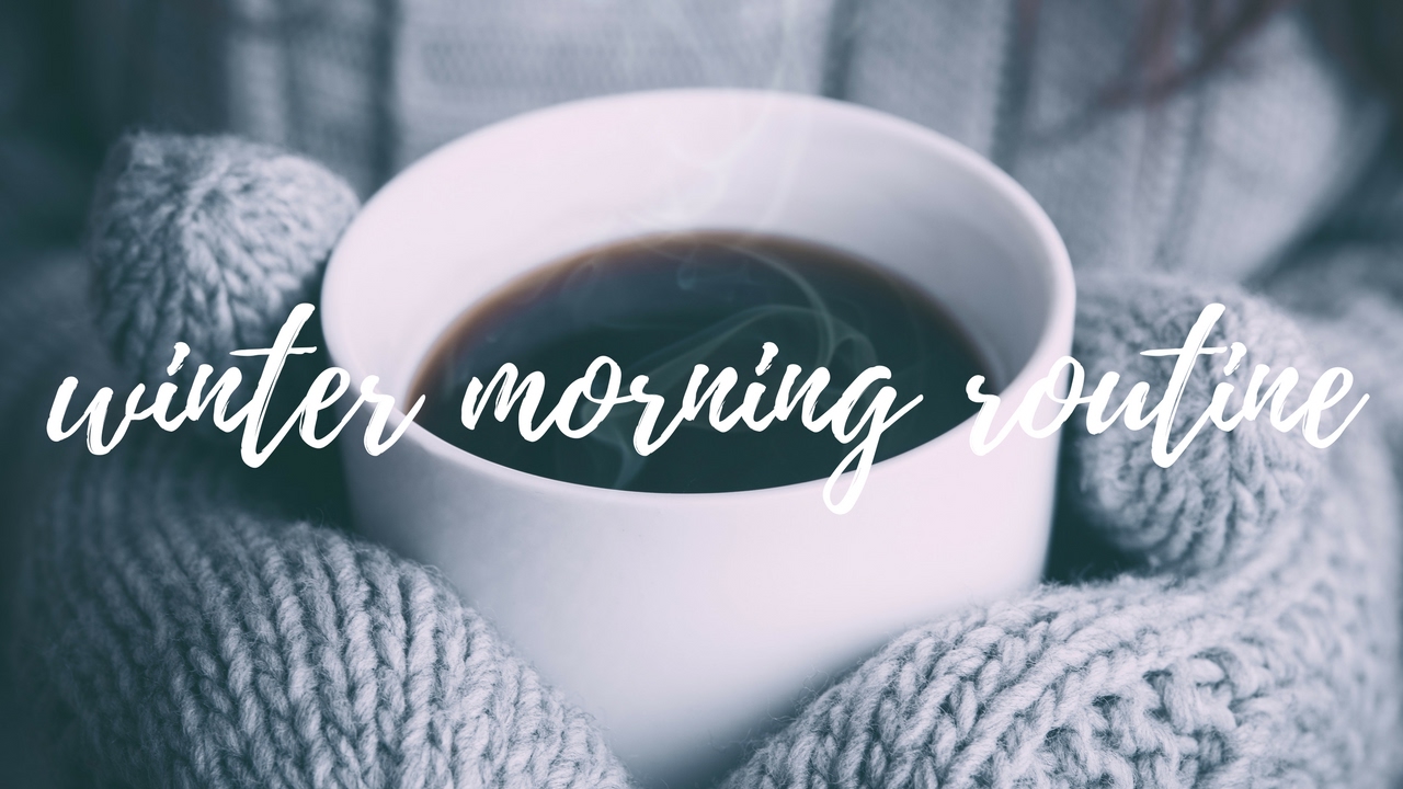 Winter Morning Routine 2017// Sara Rose