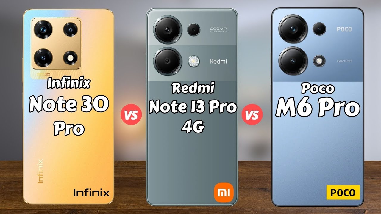 Infinix Note 30 Pro vs Redmi Note 13 Pro 4G vs Poco M6 Pro
