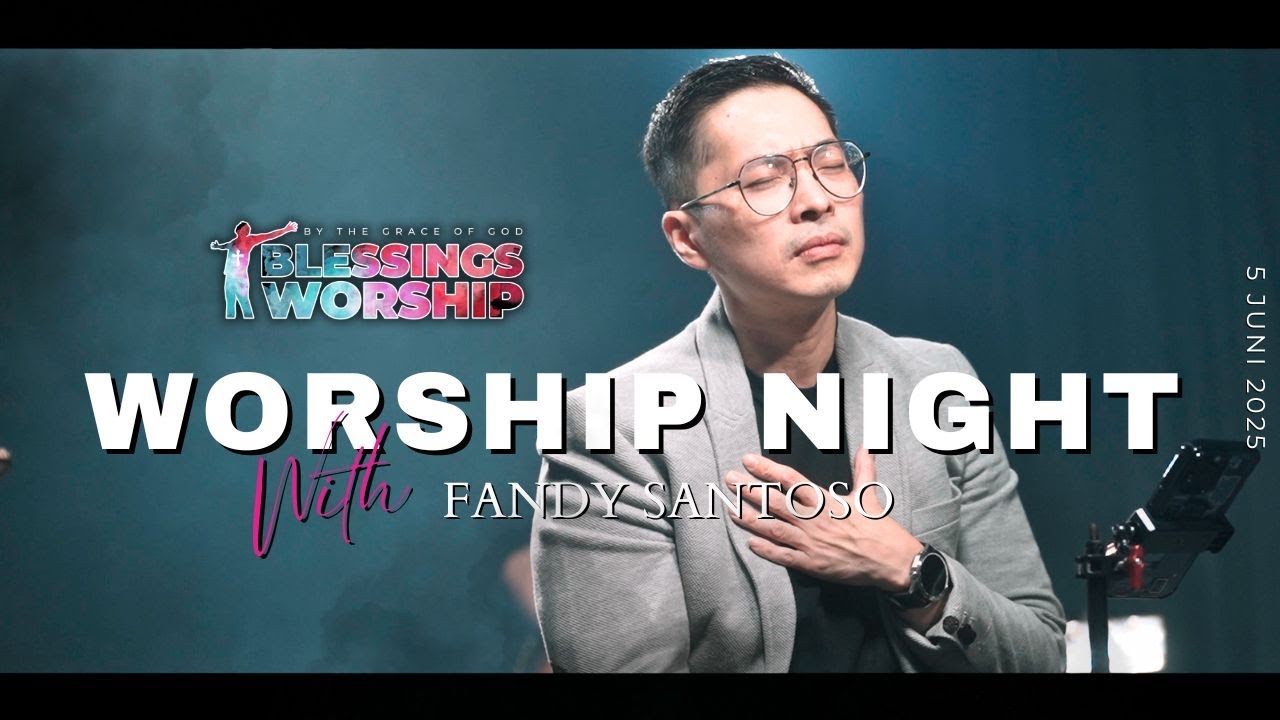 BLESSINGS WORSHIP 5 JUNI 2025 | Fandy Santoso & Cherry Lie