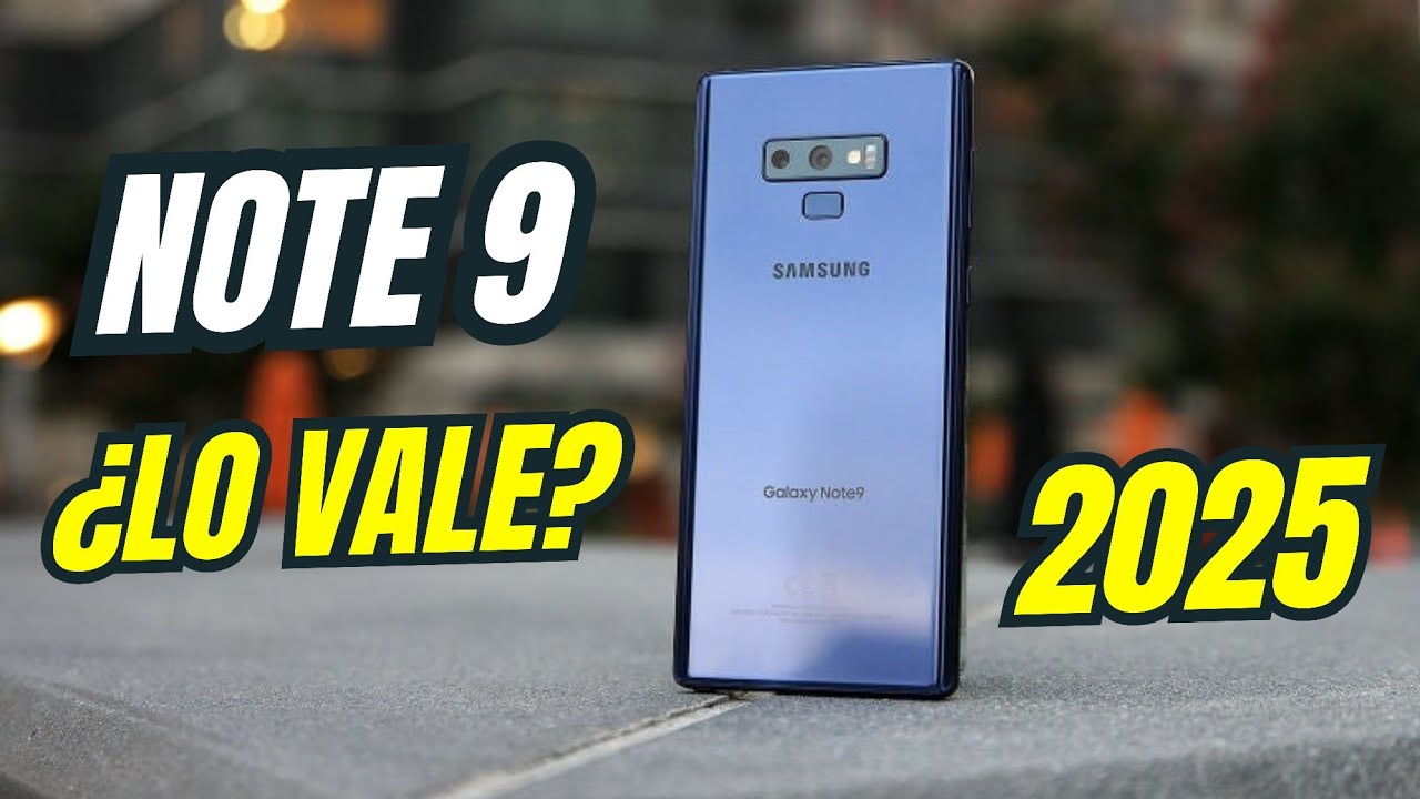 SAMSUNG GALAXY NOTE 9 en 2026: ¿Vale la PENA?