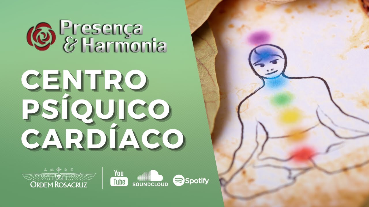 Centro Cardíaco Psíquico: Uma Orientação na Nossa Jornada - Presença & Harmonia