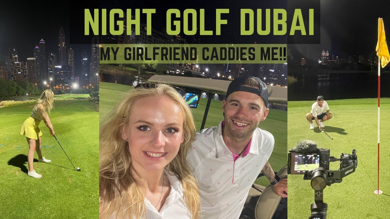 GIRLFRIEND CADDIED ME AT EMIRATES GOLF CLUB! NIGHT GOLF | 9 holes - FALDO course, Dubai, top golf