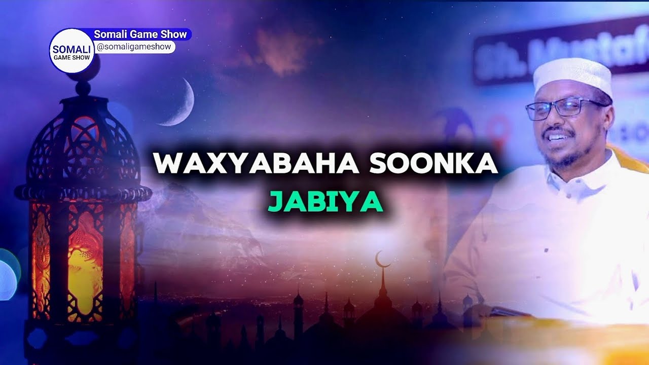 Waxyabaha Soonka Jabiya || Sheekh Mustafe XaajiIsmaaciil 