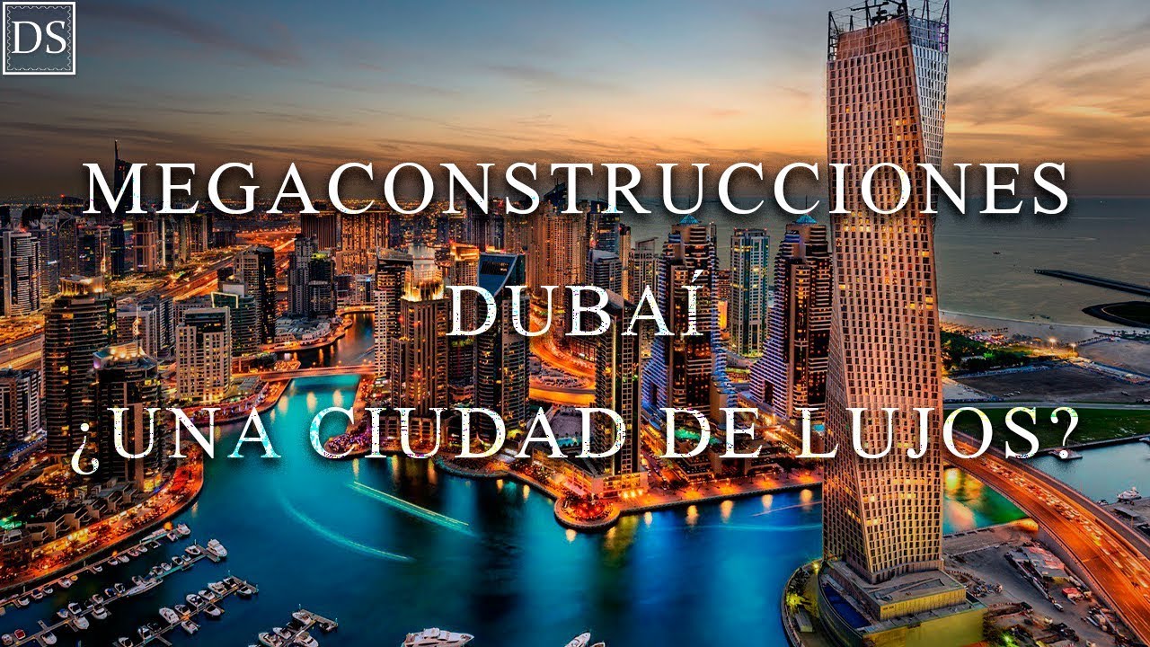 MEGA CONSTRUCCIONES | EMIRATOS - Duba&iacute; una ciudad de lujos
