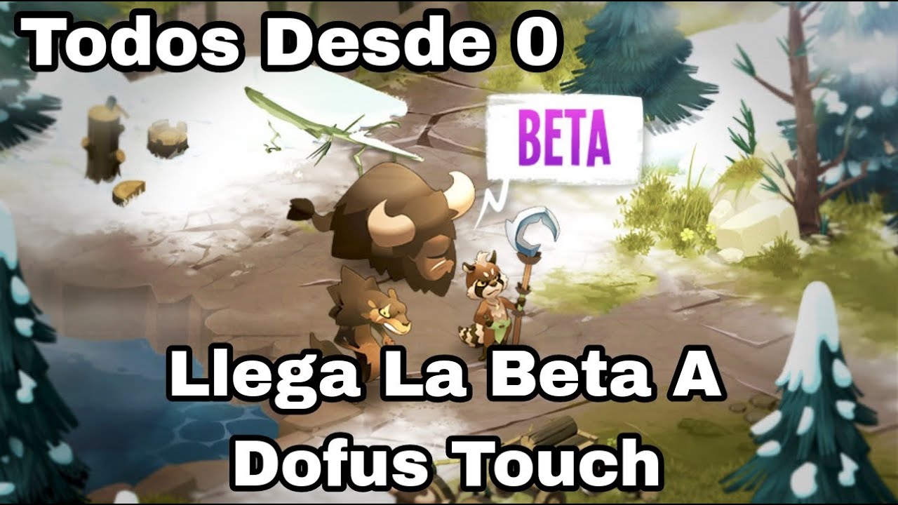 [Llega La Beta A Dofus Touch] Todos Empezamos Desde 0 + Rework A Las Guaridas - Beta Dofus Touch