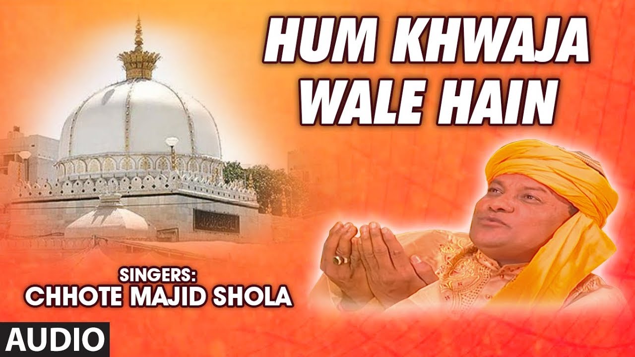 "Hum Khwaja Wale Hain" Chhote Majid Shola | Full Video Song (HD) | T-Series Islamic Music