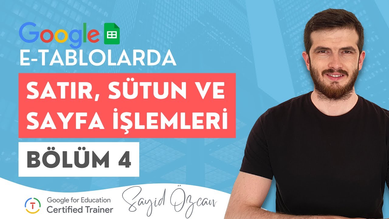 Google E-Tablolarda Satır, Sütun ve Sayfa İşlemleri | Bölüm 4