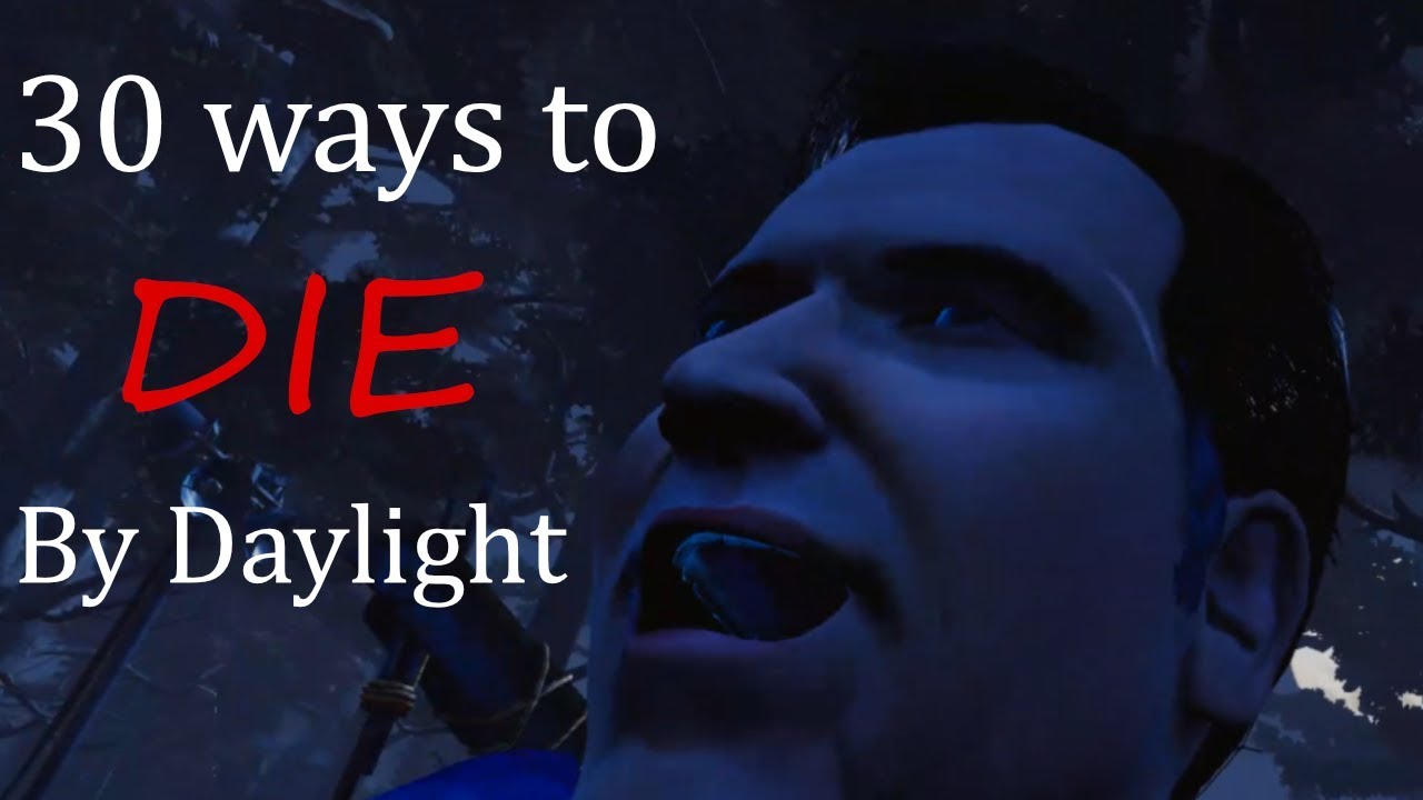 30 Ways to Die by Daylight