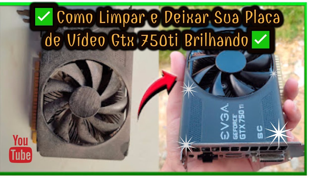 ✅Como Limpar e Deixar Sua Placa de V&iacute;deo Gtx 750ti Brilhando✅