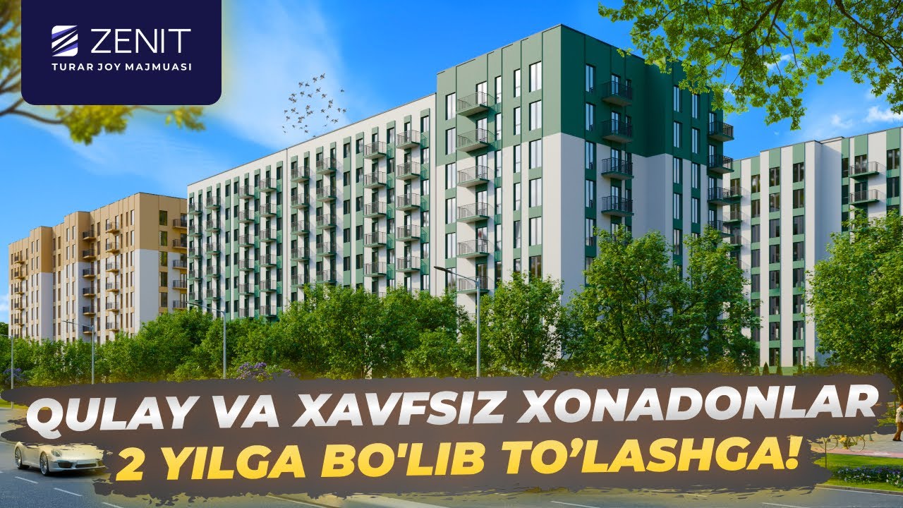 Qulay va xavfsiz xonadonlar 2 yilga bo'lib to’lashga! Zenit turar-joy majmuasi