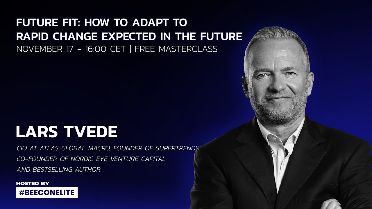 Masterclass: Future Fit: How To Adapt To Rapid Change Expected In The Future | Lars Tvede