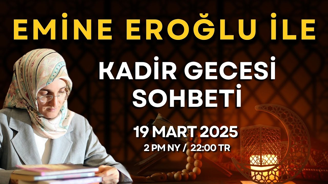 EMİNE EROĞLU İLE KADİR GECESİ SOHBETİ