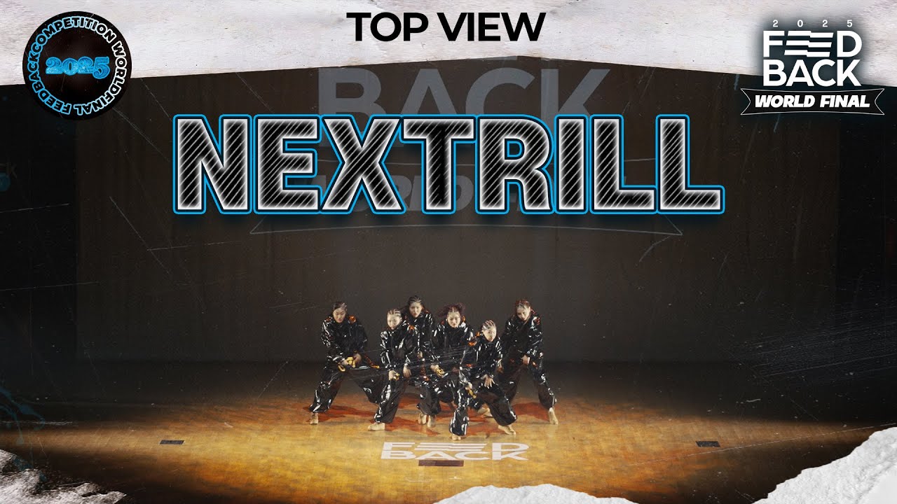 [TOP VIEW] NEXTRILL | 2025 FEEDBACK DANCE COMPETITION WORLD FINAL | 2025 피드백 월드파이널