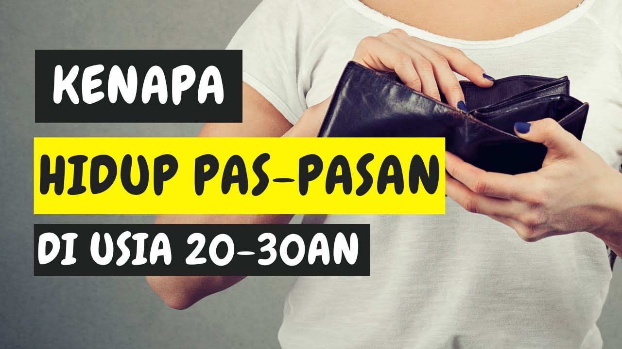 Kenapa Hidup Pas Pasan di Usia 20-30an?? - Belajar Mengatur Uang