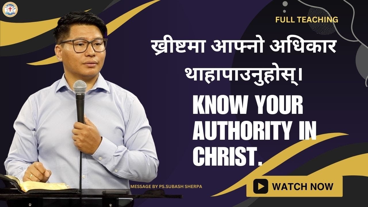KNOW YOUR AUTHORITY IN CHRIST || Ps.SUBASH SHERPA || NEW GLORY CHURCH || NEPALI SERMON