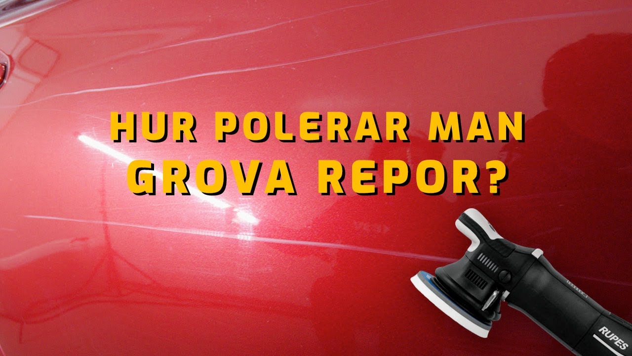 Hur polerar man bort grova repor på bilen