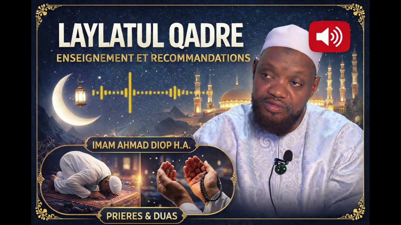 Bienfaits et recommandations laylatul Qadre Imam Ahmad Diop H.A