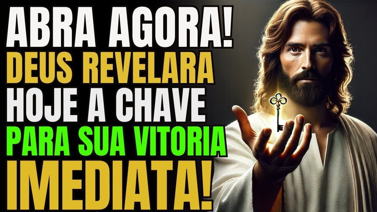ABRA AGORA! Deus Revelará Hoje A Chave Para Sua Vitória Imediata!