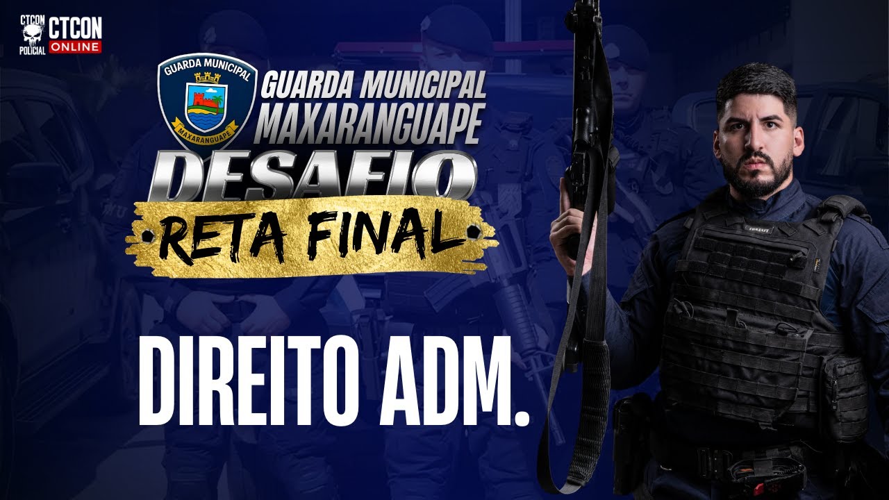 DESAFIO DE RETA FINAL - GCM MAXARANGUAPE-RN - DIREITO ADMINISTRATIVO - PROF. ABIB REBOUÇAS