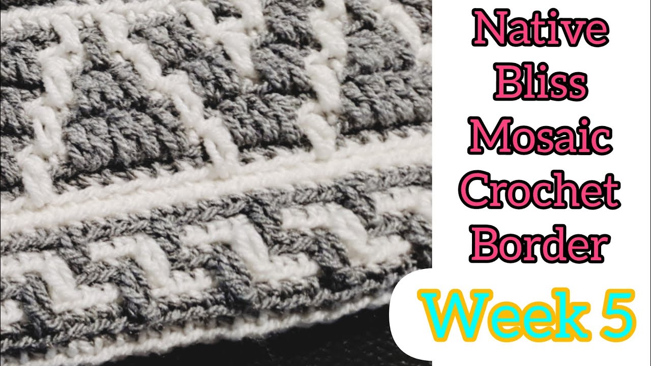 Native Bliss Mosaic Crochet Along - Week 5 The Double Sided -  Enclosed Border