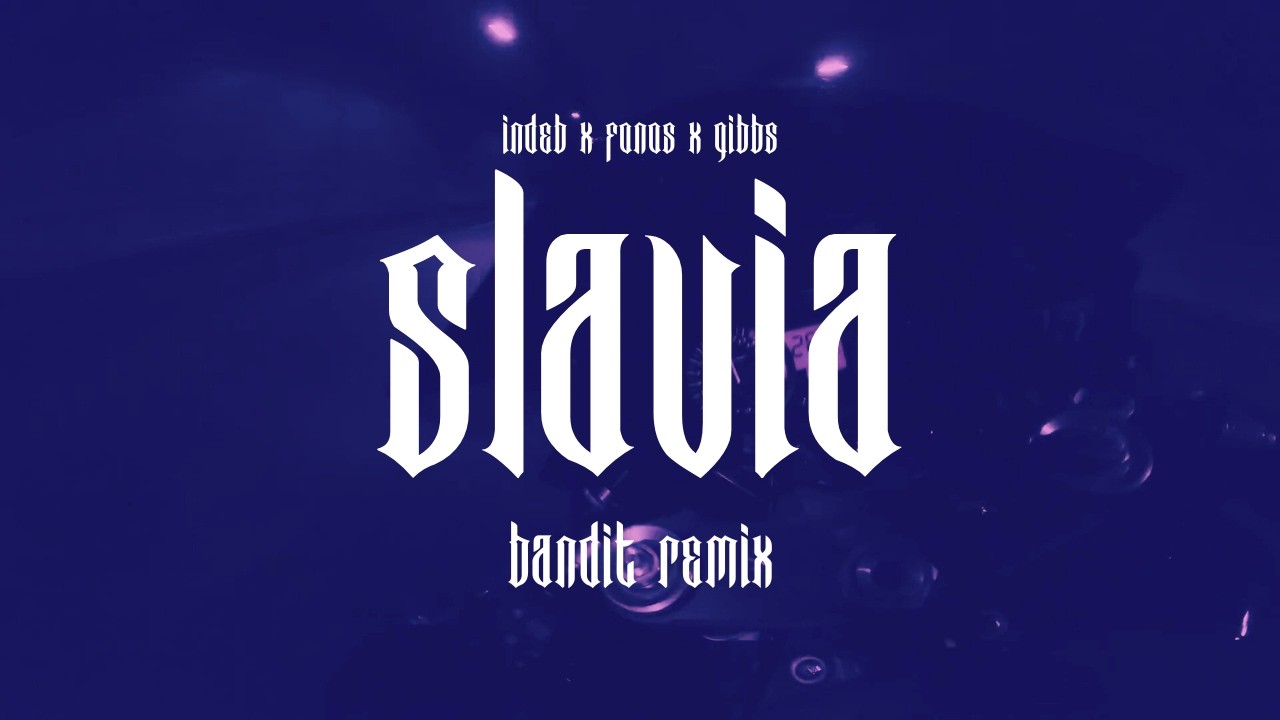 FONOS X INDEB X GIBBS - SLAVIA ( BANDIT REMIX )