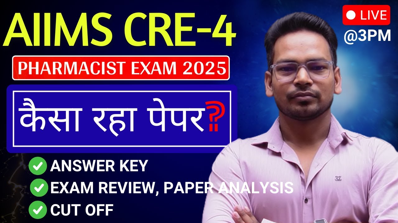 AIIMS Pharmacist 2025 Answer Key, Paper Analysis, and cutoff LIVE 🔴AIIMS CRE-4 Pharmacist Exam 2025