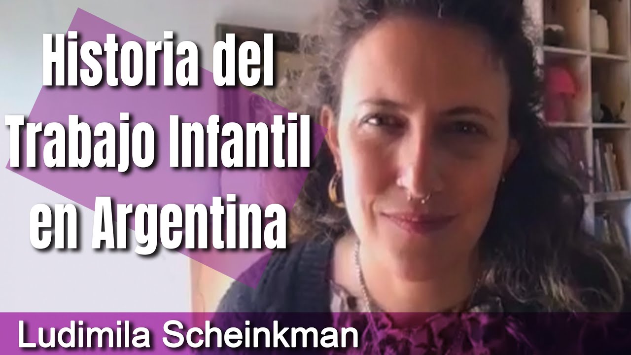 Ludmila Scheinkman - Historia del Trabajo Infantil en Argentina